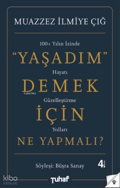Yaşadım Demek İçin Ne Yapmalı? - Muazzez İlmiye Çığ