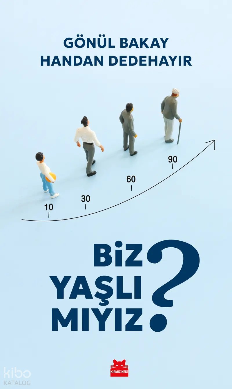 Biz Yaşlı mıyız? - Gönül Bakay
