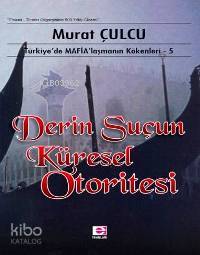 Derin Suçun Küresel Otoritesi - Murat Çulcu