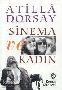 Sinema ve Kadın - Atillâ Dorsay