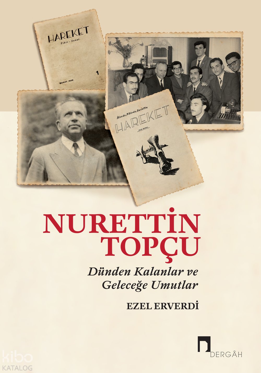 Nurettin Topçu - Dünden Kalanlar ve Geleceğe Umutlar - Ezel Erverdi