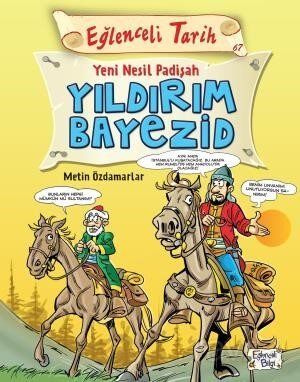 YILDIRIM BEYAZID - EĞLENCELİ TARİH - Metin Özdamarlar