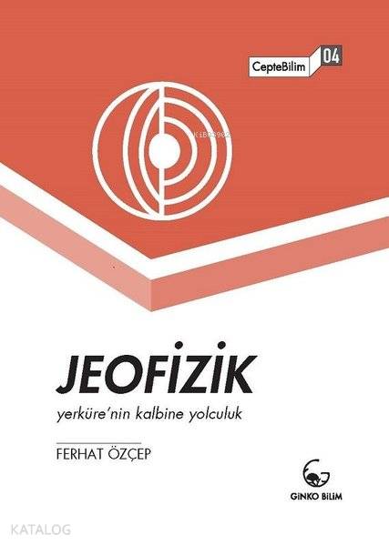 Jeofizik - Yerküre'nin Kalbine Yolculuk - Ferhat Özçep