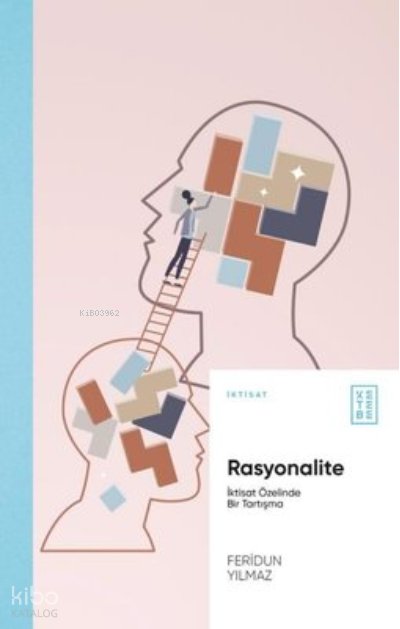 Rasyonalite - İktisat Özelinde Bir Tartışma - Feridun Yılmaz