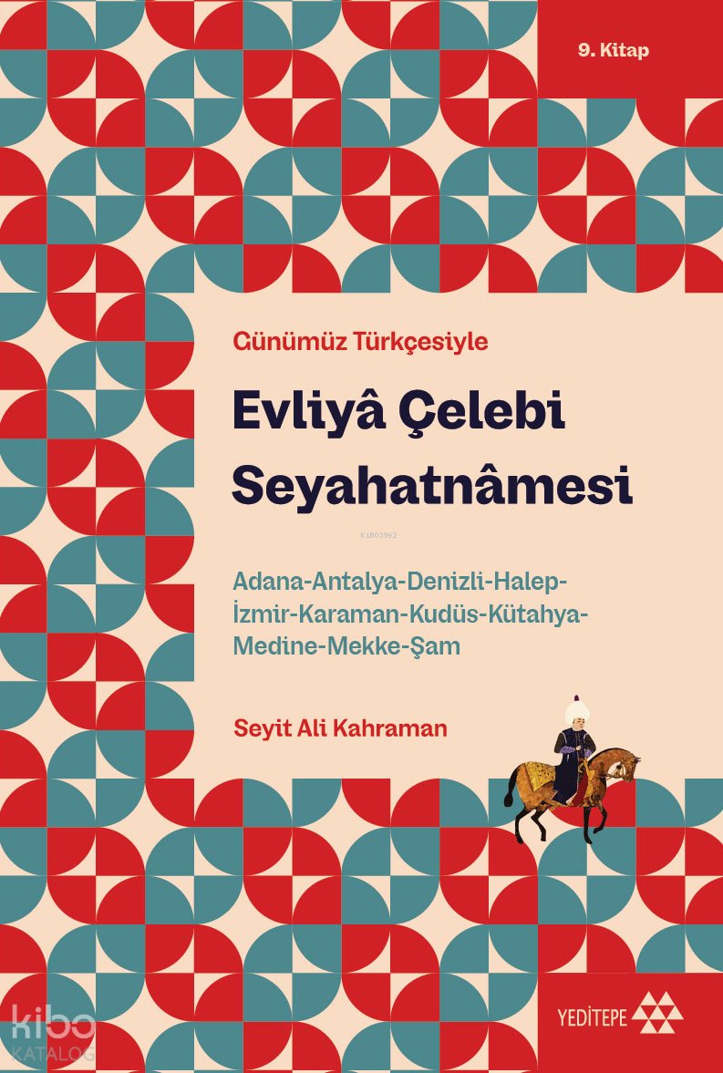 Günümüz Türkçesiyle Evliyâ Çelebi Seyahatnâmesi 9. Kitap
