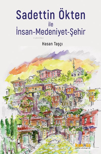 Sadettin Ökten ile İnsan - Medeniyet-Şehir - Hasan Taşçı