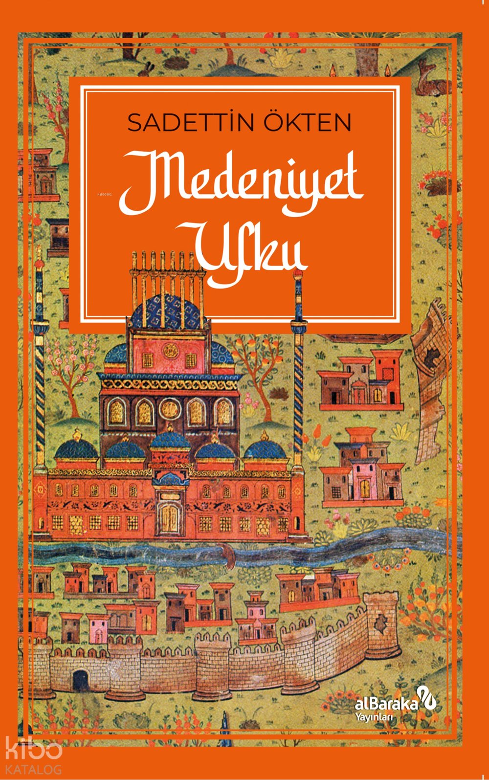 Medeniyet Ufku - Saadettin Ökten