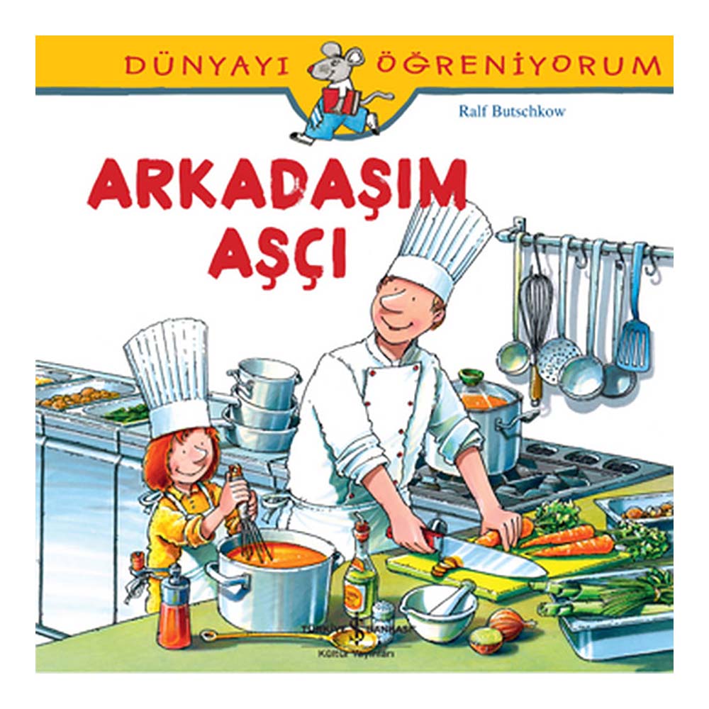DÜNYAYI ÖĞRENİYORUM - ARKADAŞIM AŞÇI