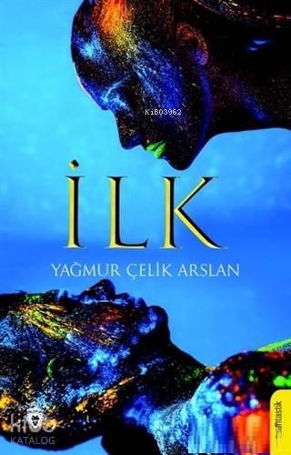 İlk - Yağmur Çelik Arslan