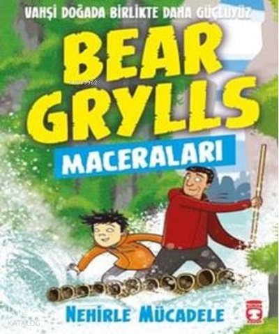 Nehirle Mücadele - Bear Grylls Maceraları - Bear Grylls