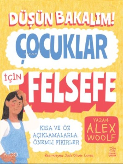 Düşün Bakalım! Çocuklar İçin Felsefe - Alex Woolf