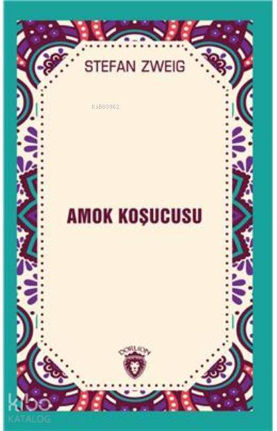 Amok Koşucusu - Stefan Zweig