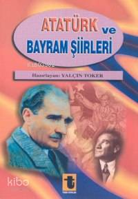 Atatürk ve Bayram Şiirleri - Yalçın Toker