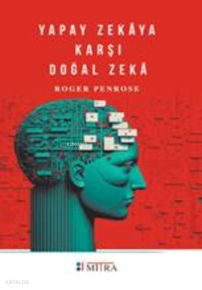 Yapay Zekaya Karşı Doğal Zeka - Roger Penrose