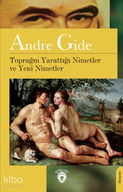 Toprağın Yarattığı Nimetler ve Yeni Nimetler - Andre Gide