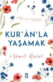 Kuran'la Yaşamak - Ahmet Bulut