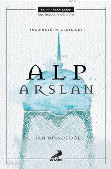 İnsanlığın Sığınağı Alp Arslan - Cihan Piyadeoğlu