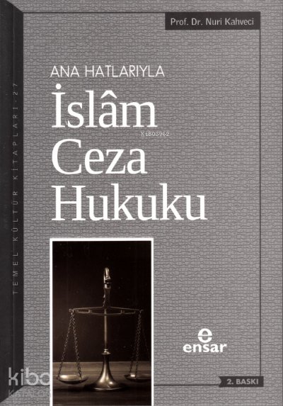 Anahatlarıyla İslam Ceza Hukuku - Nuri Kahveci