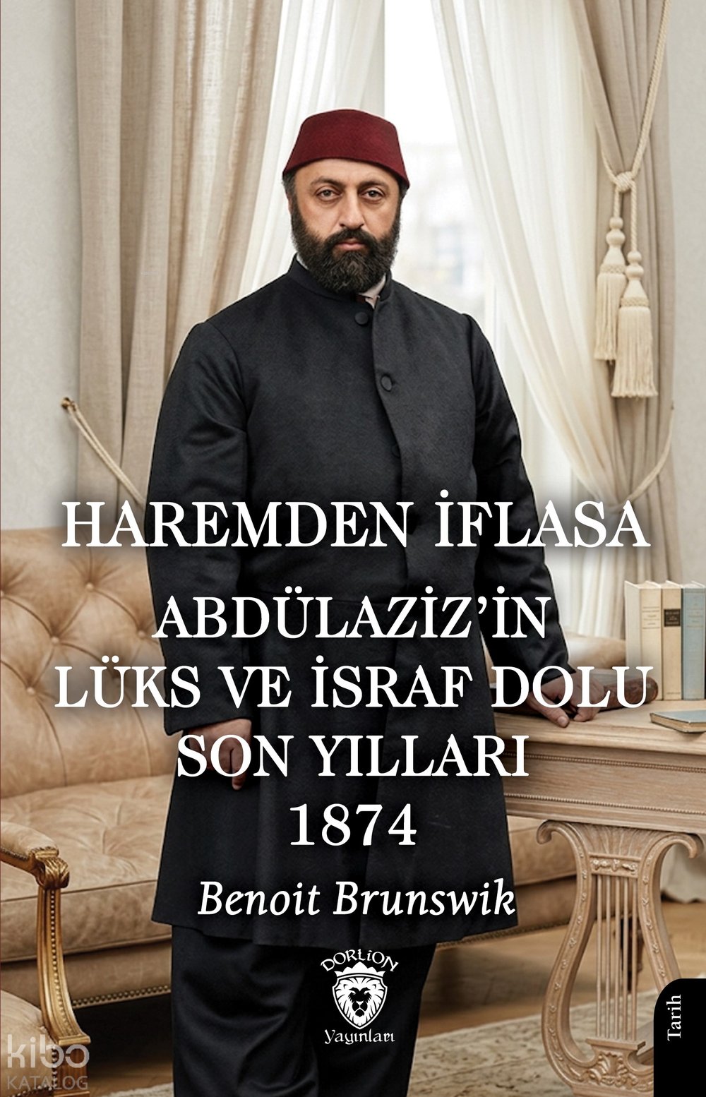 Haremden İflasa Abdülaziz'in Lüks ve İsraf Dolu Son Yılları 1874