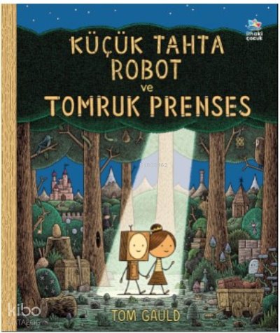 Küçük Tahta Robot ve Tomruk Prenses - Tom Gauld