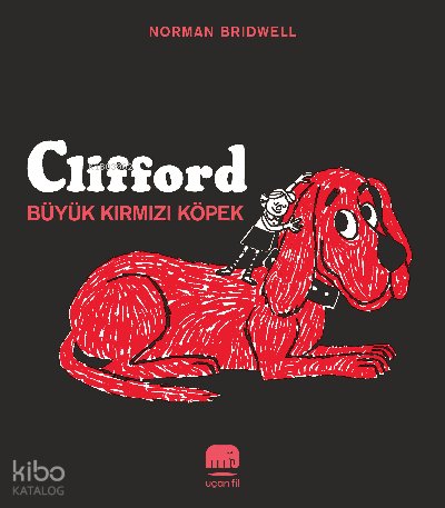Clifford – Büyük Kırmızı Köpek - Norman Bridwell