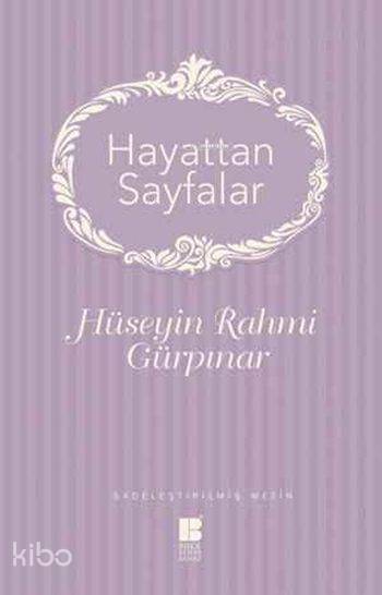 Hayattan Sayfalar - Hüseyin Rahmi Gürpınar