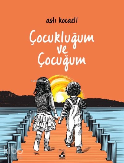 Çocukluğum ve Çocuğum - Aslı Kocaeli