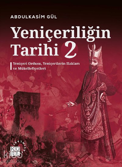 Yeniçeriliğin Tarihi 2 Cilt - Abdulkasim Gül