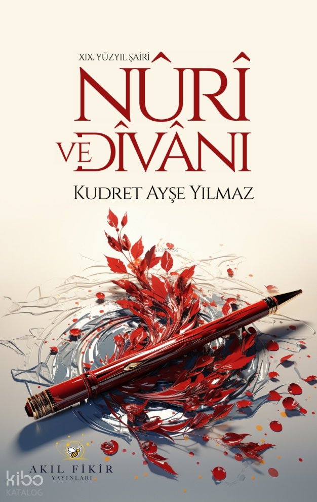XIX. Yüzyıl Şairi Nûrî ve Dîvânı - Kudret Ayşe Yılmaz
