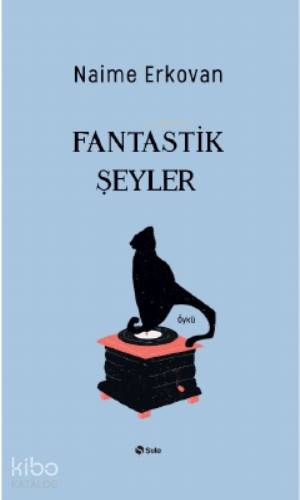 Fantastik Şeyler - Naime Erkovan
