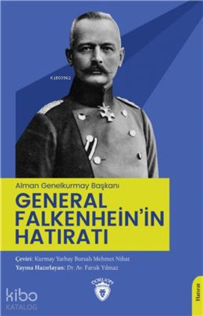 (Alman Genelkurmay Başkanı) General Falkenhein’İn Hatıratı - Faruk Yılmaz