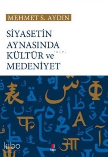Siyasetin Aynasında Kültür ve Medeniyet - Mehmet S. Aydın