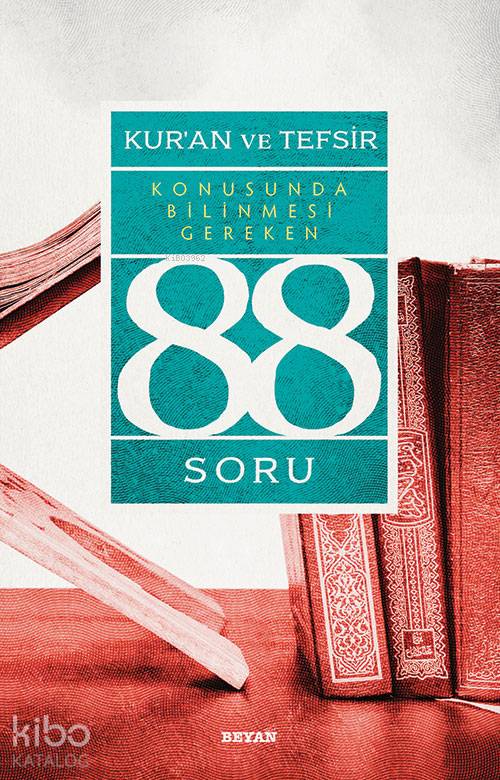 Kur'ân ve Tefsir Konusunda Bilinmesi Gereken 88 Soru