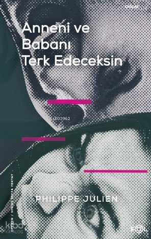 Anneni ve Babanı Terk Edeceksin - Philippe Julien