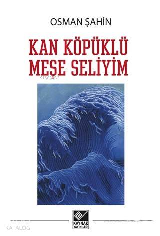 Kan Köpüklü Meşe Seliyim - Osman Şahin
