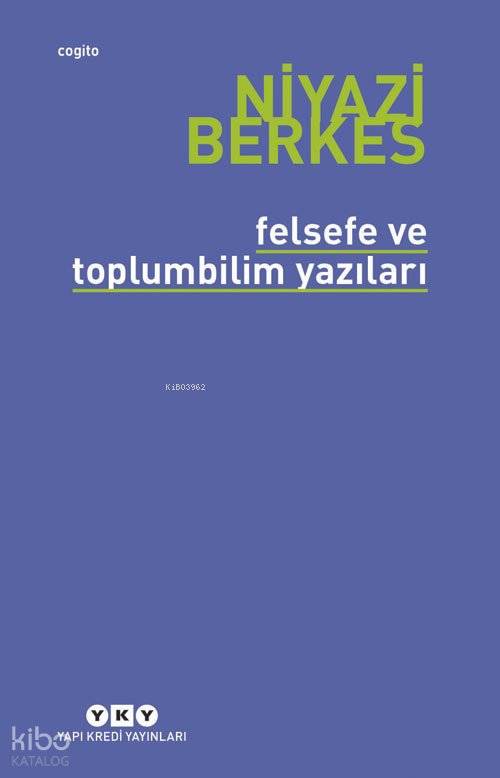 Felsefe ve Toplumbilim Yazıları - Niyazi Berkes