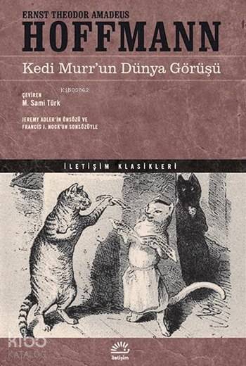 Kedi Murr'un Dünya Görüşü - Ernst Theodor Amadeus Hoffmann