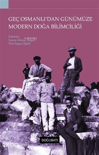 Geç Osmanlı'dan Günümüze Modern Doğa Bilimciliği - Kolektif 