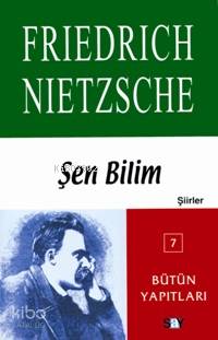 Şen Bilim - Friedrich Wilhelm Nietzsche