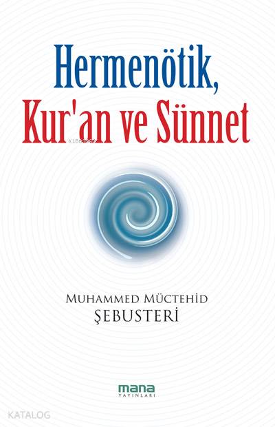 Hermenötik, Kur'an ve Sünnet - Muhammed Müctehid Şebusteri