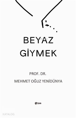 Beyaz Giymek - Mehmet Oğuz Yenidünya