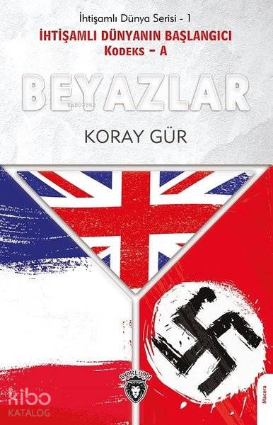 Beyazlar - İhtişamlı Dünyanın Başlangıcı Kodeks - A - Koray Gür