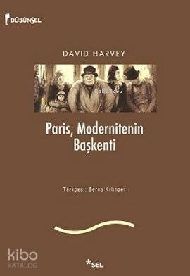 Paris, Modernitenin Başkenti - David Harvey