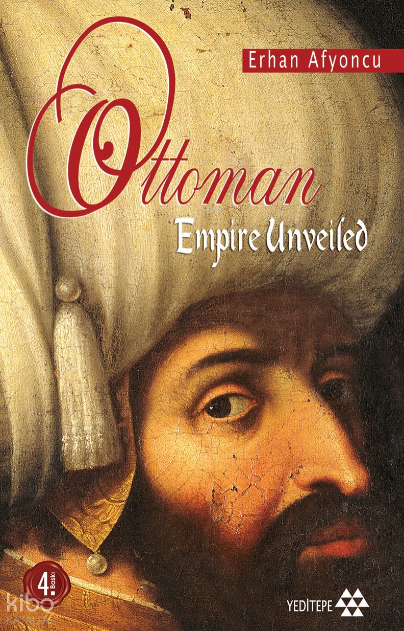 Ottoman Empire Unveiled - Erhan Afyoncu