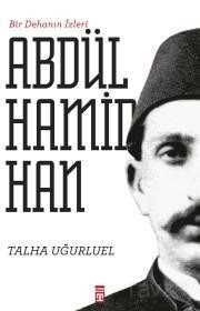 ABDÜLHAMİD HAN - 1 (BİR DEHANIN İZLERİ) - Talha Uğurluel