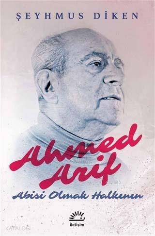 Ahmed Arif : Abisi Olmak Halkının - Şeyhmus Diken