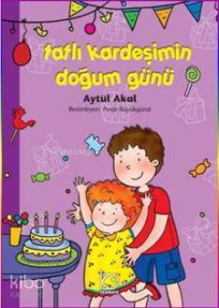 Tatlı Kardeşimin Doğum Günü - Aytül Akal