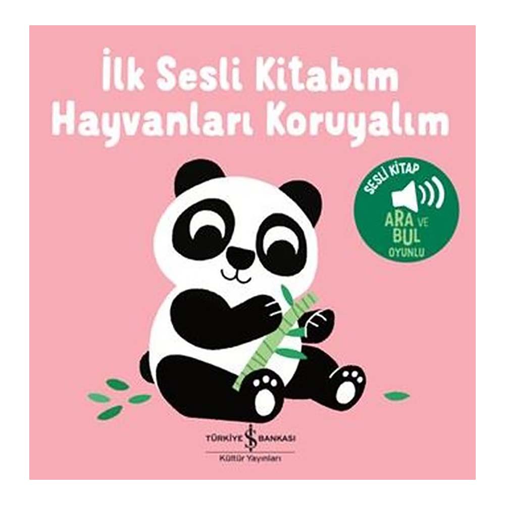 İLK SESLİ KİTABIM - HAYVANLARI KORUYALIM