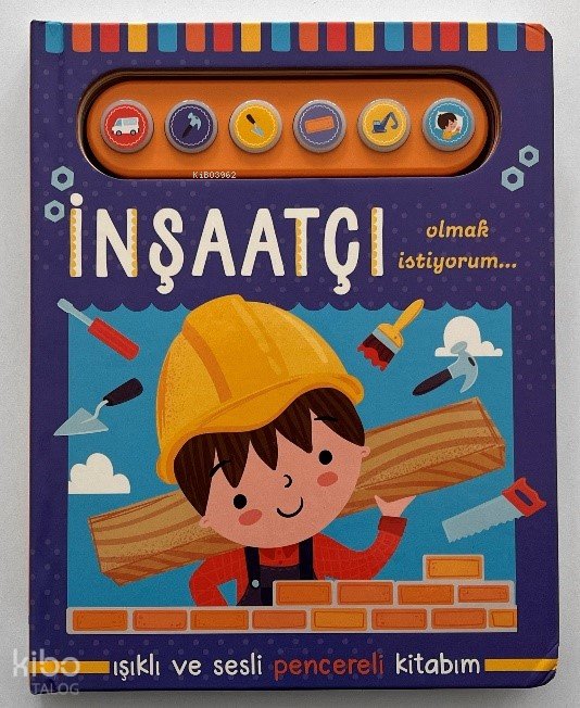 İnşaatçı Olmak İstiyorum - Işıklı ve Sesli Pencereli Kitabım