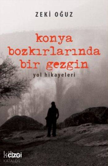 Konya Bozkırlarında Bir Gezgin